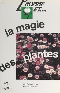 Cric Vigneau et Nicole Chaumet - L'homme et la magie des plantes.