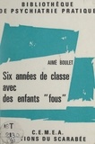 Aimé Boulet et  Centres d'entraînement aux mét - Six années de classe avec des enfants fous - Ou Réflexions sur une pratique.