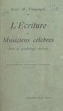 Louis-M. Vauzanges - L'écriture des musiciens célèbres - Essai de graphologie musicale. Avec 48 reproductions d'autographes.