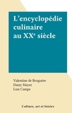 Valentine de Bruguère et Daisy Mayer - L'encyclopédie culinaire au XXe siècle.