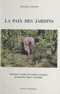 Nicolas Journet et  Institut d'ethnologie du Museu - La paix des jardins - Structures sociales des Indiens curripaco du haut Rio Negro (Colombie).