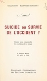 Louis-Joseph Lebret - Suicide ou survie de l'Occident ? - Dossier pour comprendre les problèmes de ce temps.