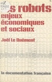 Joël Le Quément et Alain Bienaymé - Les robots - Enjeux économiques et sociaux.