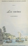 Claude Robineau et J. Bouniol - Tradition et modernité aux îles de la Société (2). Les racines.