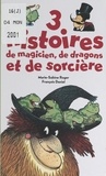 Marie-Sabine Roger et François Daniel - 3 histoires de magicien, de dragons et de sorcière.