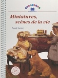 Pascale Garnier et  Collectif - Miniatures, scènes de la vie.