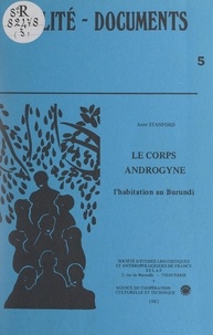Anne Stanford et  Agence de Coopération Culturel - Le corps androgyne - L'habitation au Burundi.