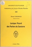 René Debrie et  Centre d'études picardes de l' - Lexique picard des parlers du Santerre.