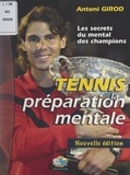 Antoni Girod - Tennis - La préparation mentale : les secrets du mental des champions.