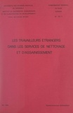 Raphaël-Emmanuel Verhaeren et  Commissariat Général du Plan - Les travailleurs étrangers dans les services de nettoyage et d'assainissement.