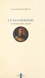 Claude-Gilbert Dubois - Le maniérisme - Un formalisme créatif.