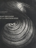 Claude Bedat et  Université de Toulouse-Le Mira - Jean Dieuzaide et la photographie.