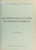 Henri Heslot et  Institut national agronomique - Documents pour le cours de génétique formelle.