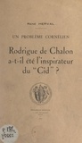 René Herval - Un problème cornélien : Rodrigue de Chalon a-t-il été l'inspirateur du "Cid" ?.