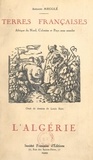 Armand Megglé et Louis Riou - L'Algérie, terre française.