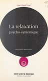 Jean-Claude Coste - La relaxation psycho-syntonique.