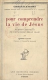 Prosper Alfaric et Paul-Louis Couchoud - Pour comprendre la vie de Jésus - Examen critique de l'Évangile selon Marc.