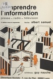 Albert Samuel et Guy Nauche - Comprendre l'information - Presse, radio, télévision.