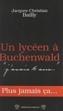Jacques-Christian Bailly et René Berlivet - Un lycéen à Buchenwald.