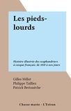 Gilles Millot et Patrick Bertoneche - Les pieds-lourds - Histoire illustrée des scaphandriers à casque français, de 1850 à nos jours.