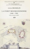 Arlette Brosselin et M. Bathelier - La forêt bourguignonne (1660-1789).