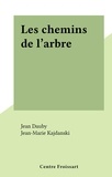 Jean-Marie Kajdanski et Jean Dauby - Les chemins de l'arbre.