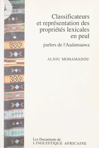 Aliou Mohamadou et Roger Labatut - Classificateurs et représentations des propriétés lexicales en peul - Parlers de l'Aadamaawa.