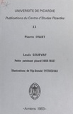 Pierre Ivart et René Debrie - Louis Seurvat, poète patoisant picard (1858-1952).