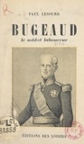 Paul Lesourd - Bugeaud - Le soldat-laboureur.
