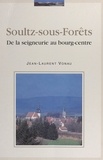 Jean-Laurent Vonau et Roger Hahn - Soultz-sous-Forêts - De la seigneurie au bourg-centre.
