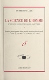 Hubert de Luze - La science de l'homme, d'Hécatée de Milet à Harold Garfinkel - Esquisse panoramique d'une grande aventure intellectuelle à l'usage de ceux qui n'en ont qu'une idée vague.