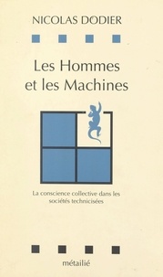 Nicolas Dodier et Luc Boltanski - Les hommes et les machines - La conscience collective dans les sociétés technicisées.