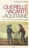 Jean-Gilbert Bourras et Alain Broqua - La querelle des vacants en Aquitaine - Pour en finir avec sept siècles de féodalité.
