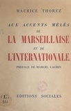 Maurice Thorez et Marcel Cachin - Aux accents mêlés de la Marseillaise et de l'Internationale.