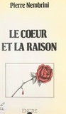 Pierre Nembrini - Le cœur et la raison.