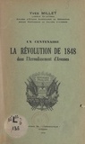 Yves Millet - Un centenaire. La Révolution de 1848 dans l'arrondissement d'Avesnes.
