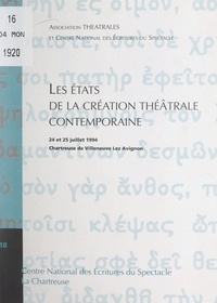  Association Théâtrales et  Centre national des écritures - Les États de la création théâtrale contemporaine - Actes du Colloque des 24 et 25 juillet 1994, La Chartreuse de Villeneuve-lez-Avignon.