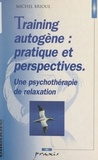 Michel Brioul - Training autogène : pratique et perspectives - Une psychothérapie de relaxation.