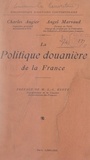 Charles Augier et Angel Marvaud - La politique douanière de la France dans les rapports avec celle des autres États.