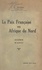 Théodore Steeg - La paix française en Afrique du Nord : en Algérie, au Maroc.