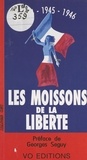 Roger Pascré et François Duteil - Les moissons de la liberté : 1944, 1945, 1946.