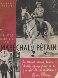 Jean Tharaud et Jérôme Tharaud - La vie illustrée du maréchal Pétain.