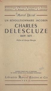 Marcel Dessal et Georges Bourgin - Un révolutionnaire jacobin : Charles Delescluze, 1809-1871.