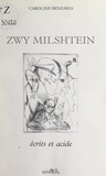 Caroline Benzaria et Zwy Milshtein - Zwy Milshtein - Écrits et acide.