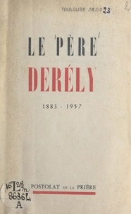 Jean-Marie Derély et Henri Rondet - Le Père Derély, 1883-1957.