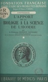 Maurice Caullery et Alexis Carrel - L'apport de la biologie à la science de l'homme.