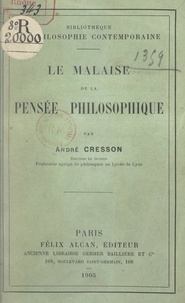 André Cresson - Le malaise de la pensée philosophique.