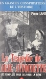 Pierre Lafue - La tragédie de Marie-Antoinette : les complots pour sa délivrance.