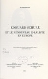 Alain Mercier - Édouard Schuré et le renouveau idéaliste en Europe - Thèse présentée devant l'Université de Paris X, le 20 février 1971.