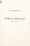 Guy d'Arcangues et Suzanne Sauvanaud - Pollens-Mémoire - Aphorismes, entre autres.
